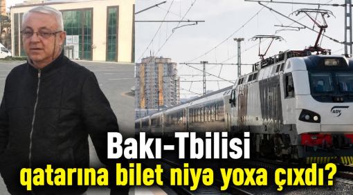 Bakı-Tbilisi qatarına bilet niyə yoxa çıxıb? -&nbsp;Jurnalist şikayət, ADY izah edir