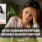 Az su içənlərin mütləq bilməli olduğu faktlar