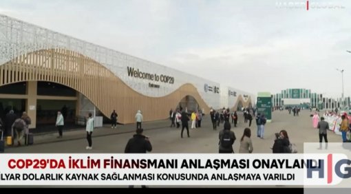 "Haber Global": "COP29-da 300 milyard dollarlıq iqlim razılaşması əldə edildi"