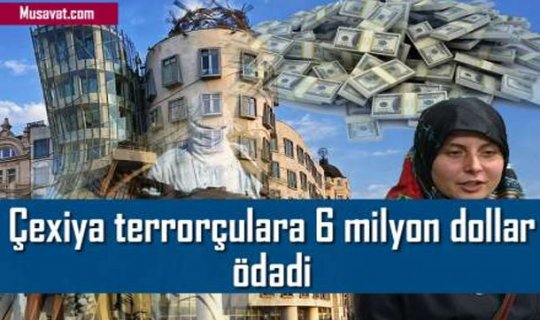Çexiya terrorçulara 6 milyon dollar ödədi
