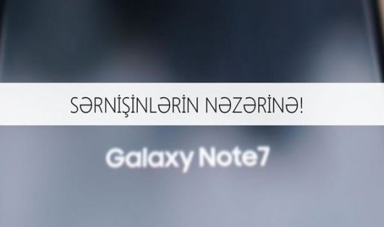 AZAL-dan “Galaxy Note 7” ilə bağlı xəbərdarlıq