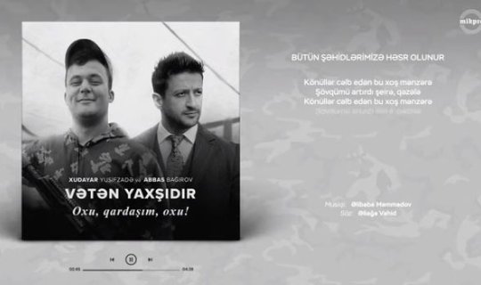 Abbas Bağırov “Vətən yaxşıdır” təsnifini Xudayarla duet şəklində təqdim etdi - VİDEO