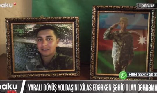 Yaralı dostunu xilas edərkən şəhid olan 20 yaşlı Səxavət - VİDEO