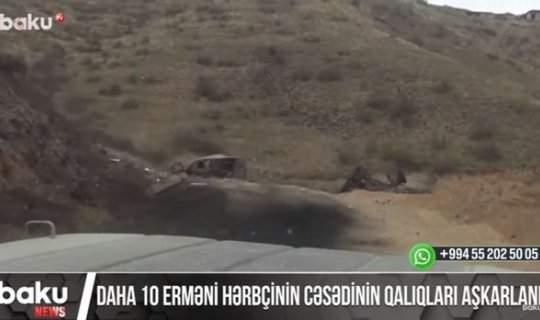 Qarabağda daha 10 erməni hərbçinin cəsədinin qalıqları aşkarlanıb - VİDEO