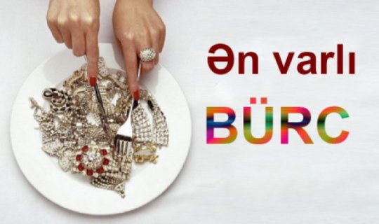 Ən varlı bürclər: Onlar daşdan da pul çıxarmağı bacarır