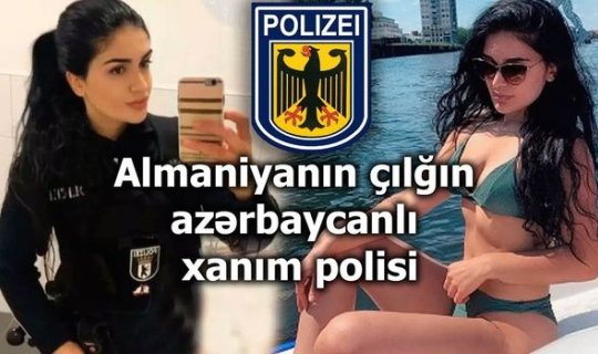 Almaniyada polis işləyən azərbaycanlı qızın çılğın həyatı - VİDEO