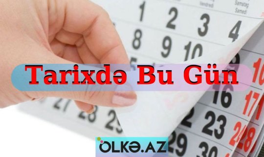 13 Martxa0- Bu gün doğulanxa0ŞƏHİDLƏRİMİZxa0və dünyada baş verən mühüm HADİSƏLƏR