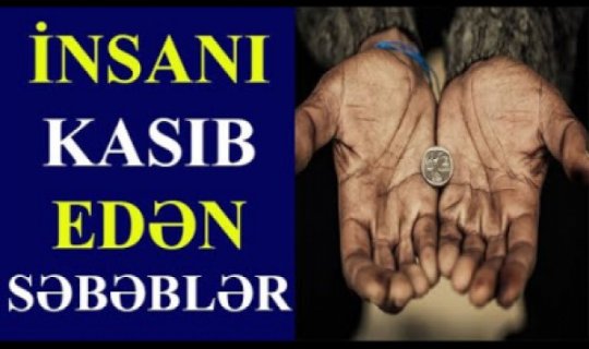 İnsanı kasıb edən SƏBƏBLƏR