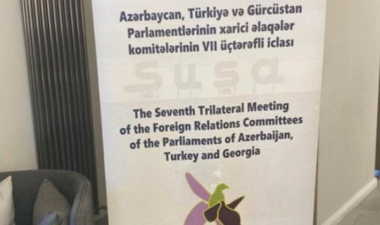 Şuşada Azərbaycan Türkiyə və Gürcüstan parlamentarilərinin iclası başa çatıb - YENİLƏNİB