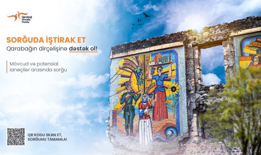 Sorğuda iştirak edin, Qarabağın dirçəlişinə töhfə verin!