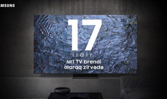 İnnovativ mükəmməlliyin tanınması: Samsung 17-ci ildir ki, qlobal TV bazarına liderlik edir