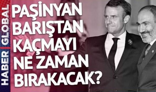 “Haber Global”: Ermənistan Fransa və İrana arxalanaraq sülhdən yayınmaqdan nə zaman əl çəkəcək? - VİDEO