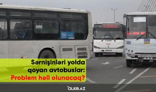 Sərnişinləri yolda qoyan avtobuslar: Problem həll olunacaq? - VİDEO