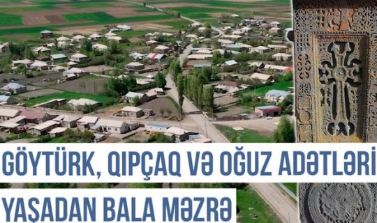 Qərbi Azərbaycan Xronikası: Qədim Şaman inancını yaşadan Bala Məzrə kəndi - VİDEO