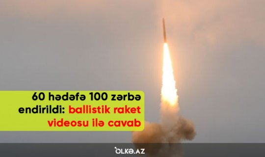 60 hədəfə 100 zərbə endirildi: ballistik raket videosu ilə cavab  