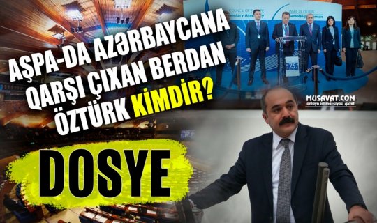 AŞPA-da Azərbaycana qarşı çıxan Berdan Öztürk kimdir? - DOSYE