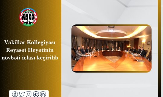 Vəkillər Kollegiyası Rəyasət Heyətinin növbəti iclası keçirilib - FOTO