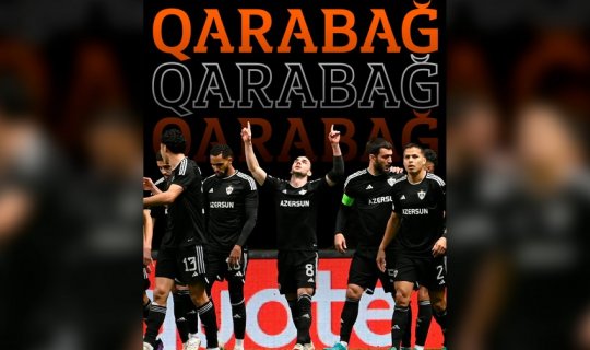 UEFA Avropa Liqasından “Qarabağ”ın uğurları ilə bağlı paylaşım