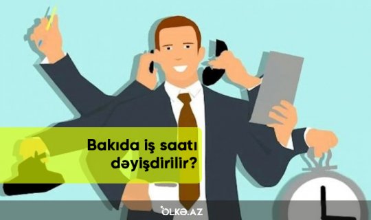 Bakıda iş saatı dəyişdirilir?- “Bu problem məmurları narahat etmir...”