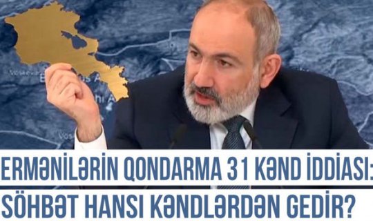 Qərbi Azərbaycan Xronikası: Ermənilərin qondarma 31 kənd iddiası - VİDEO