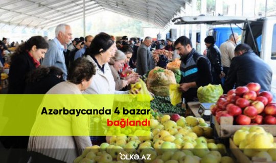 Azərbaycanda 4 bazar bağlandı