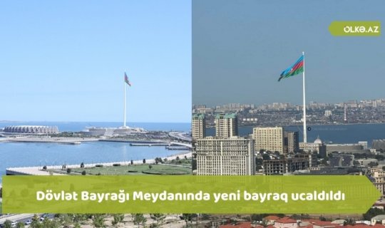 Dövlət Bayrağı Meydanında yeni bayraq ucaldıldı - FOTO/VİDEO