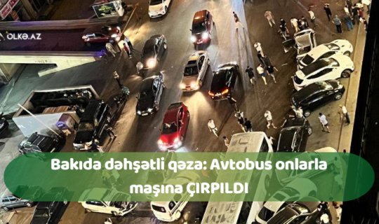 Bakıda dəhşətli qəza: Avtobus onlarla maşına ÇIRPILDI - FOTO/VİDEO