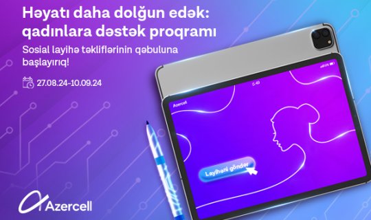 Azercell “Həyatı daha dolğun edirik: qadınlara dəstək proqramı”na start verir