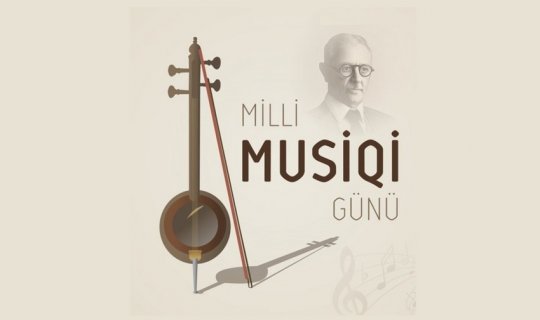 Bu gün Azərbaycanda Milli Musiqi Günüdür