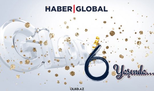 "Haber Global"ın altı yaşı tamam olur