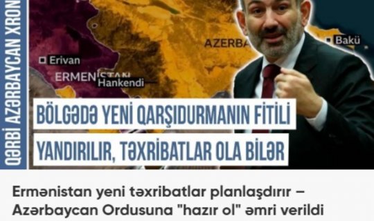 Qərbi Azərbaycan Xronikası: “Bölgədə yeni qarşıdurmanın fitili yandırılır, təxribatlar ola bilər”