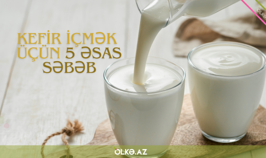 Hər gün kefir içmək üçün 5 əsas səbəb