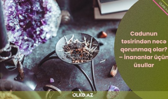 Cadunun təsirindən necə qorunmaq olar? &ndash; İnananlar üçün üsullar
