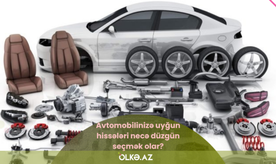Avtomobilinizə uyğun hissələri necə düzgün seçmək olar?