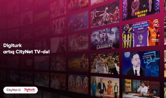 Türkiyənin premium televiziya platforması &ldquo;Digiturk&rdquo; artıq &ldquo;CityNet TV&rdquo;də