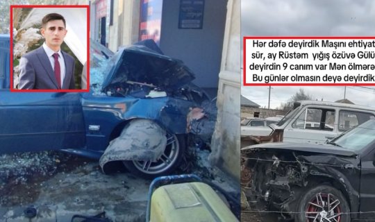 "Deyirdik, maşını ehtiyatlı sür, gülürdün ki, 9 canım var" - Qəzada ölən Rüstəmin dostları - FOTO