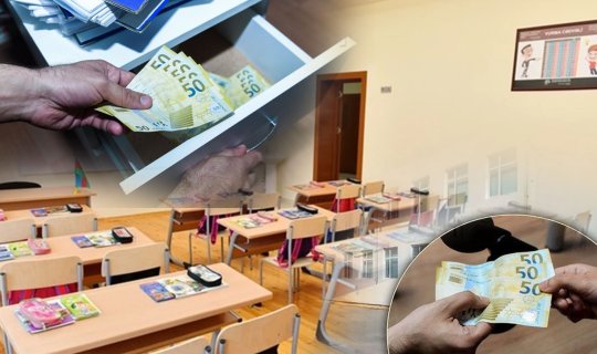 Məktəblərdə rüşvətlə bağlı şok açıqlama: Günahkar VALİDEYNLƏRDİR