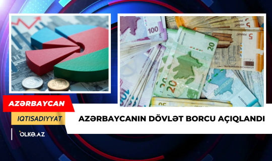 Azərbaycanın dövlət borcu açıqlandı