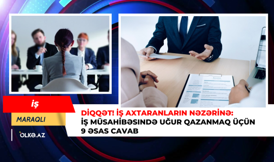 İş müsahibəsində uğur qazanmaq üçün 9 əsas cavab