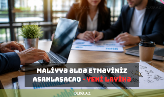 Azərbaycanda bu şəxslərin maliyyə əldə etməsi asanlaşacaq - YENİ LAYİHƏ