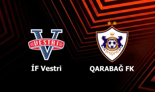UEFA Avropa Liqası: "Vestri" - "Qarabağ" oyunu başlayıb