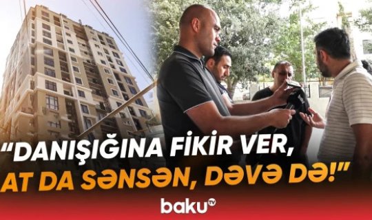 "At da sənsən, dəvə də" - Şirkət sahibi ilə sakinlər arasında dava - VİDEO