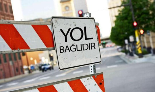 Bu yolllarda hərəkət məhdudlaşdırılacaq