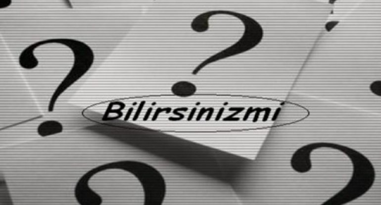 Bunları bilirdinizmi ? - Maraqlı