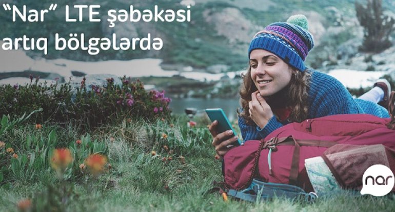 “Nar” bölgələrdə LTE şəbəkəsini genişləndirməyə davam edir