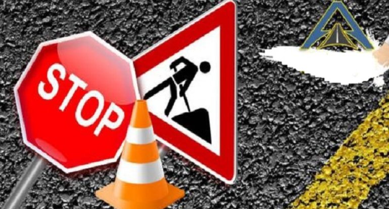 Sürücülərin nəzərinə: Bu yollar bağlanır