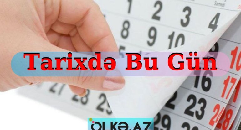 13 Martxa0- Bu gün doğulanxa0ŞƏHİDLƏRİMİZxa0və dünyada baş verən mühüm HADİSƏLƏR