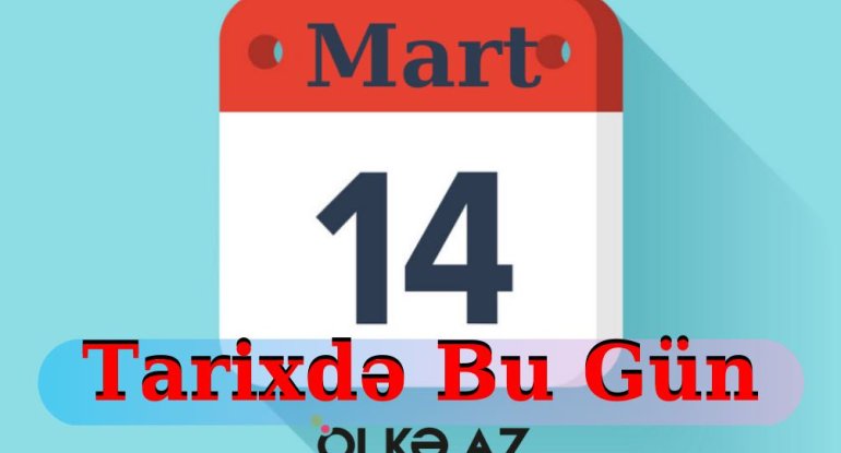 14 Martxa0- Bu gün doğulanxa0ŞƏHİDLƏRİMİZxa0və dünyada baş verənxa0HADİSƏLƏR