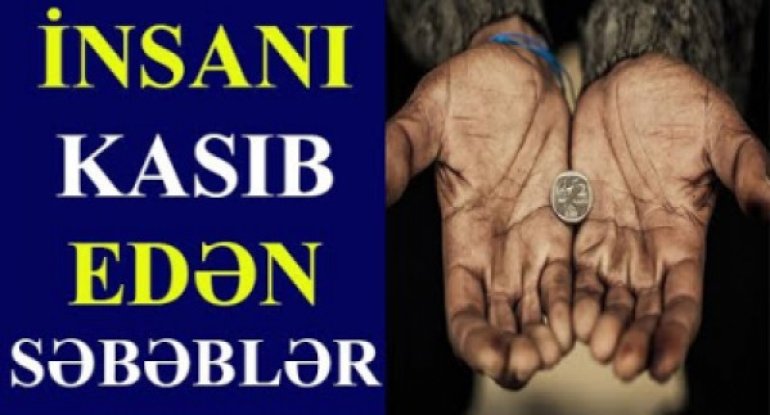 İnsanı kasıb edən SƏBƏBLƏR