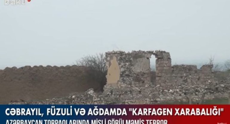 Cəbrayıl, Füzuli və Ağdamda “Karfagen xarabalığı” - VİDEO